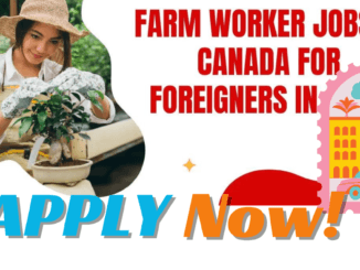 Farm Worker Jobs in Canada for Foreigners