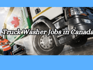 600+Truck Washer Jobs in Canada